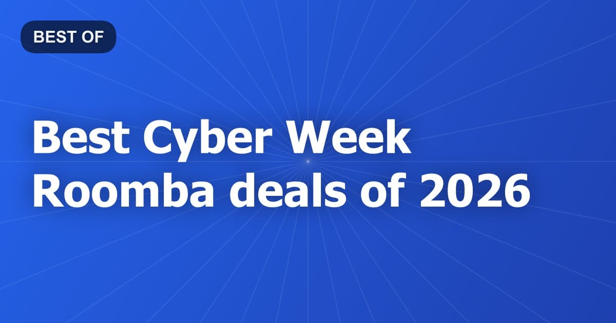 Best Cyber Week Roomba deals of 2026