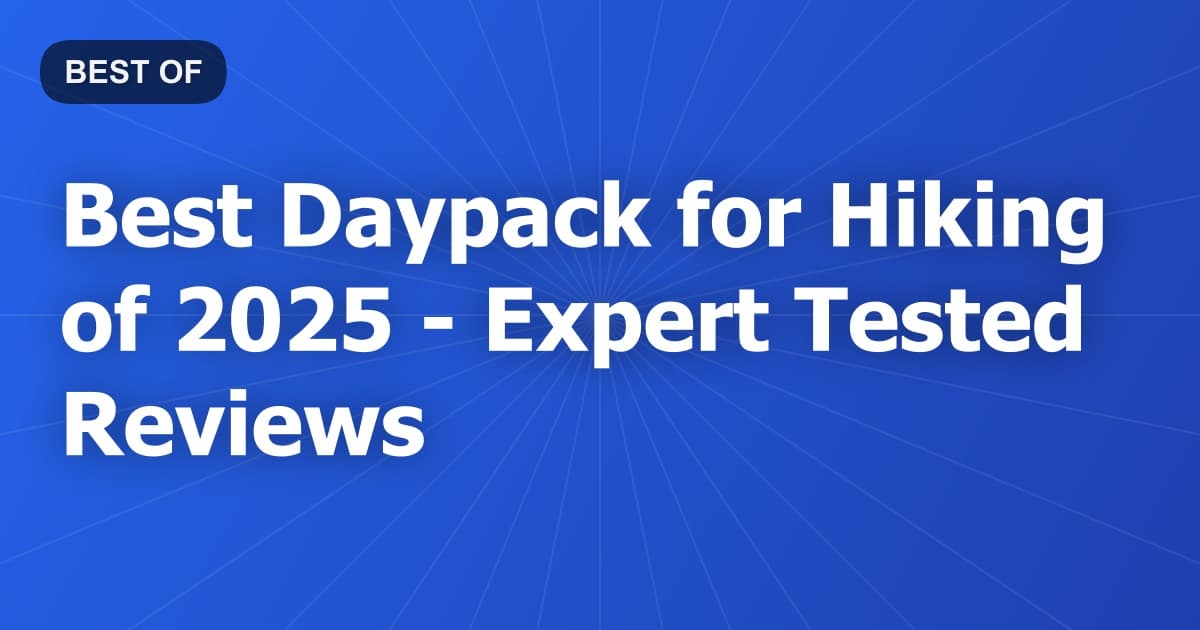 Best Daypack for Hiking of 2026 - Expert Tested Reviews