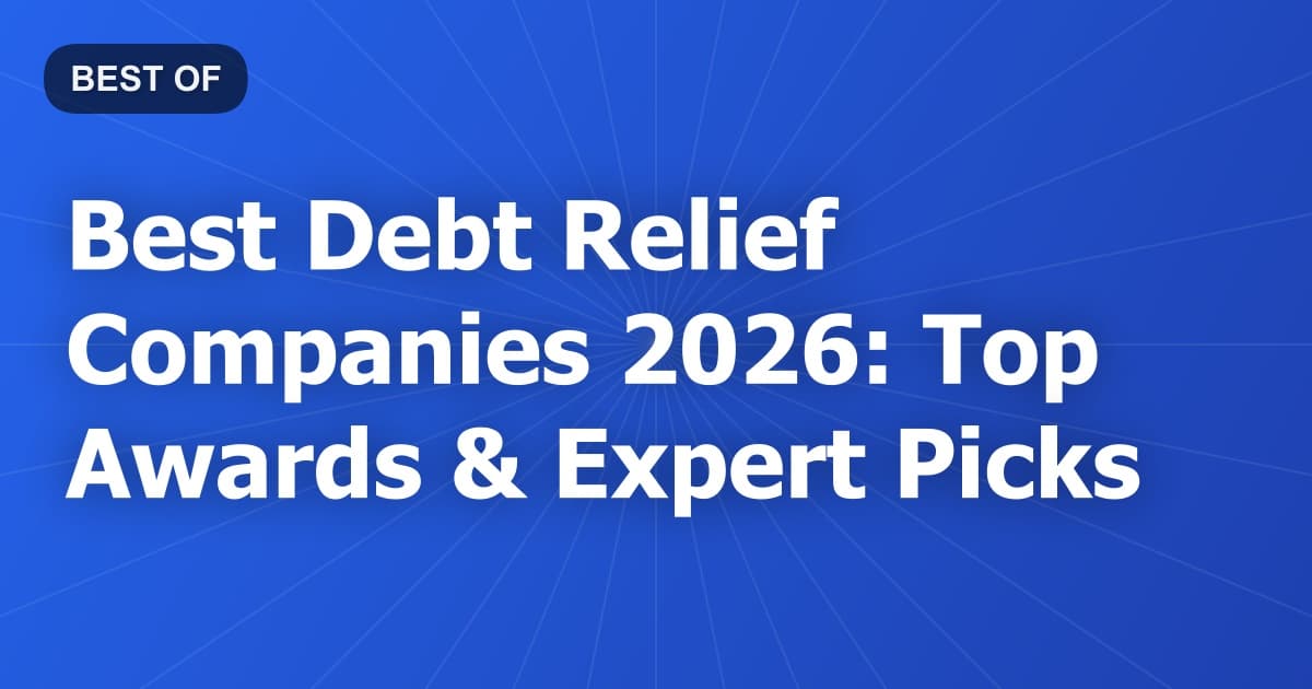 Best Debt Relief Companies 2026: Top Awards & Expert Picks