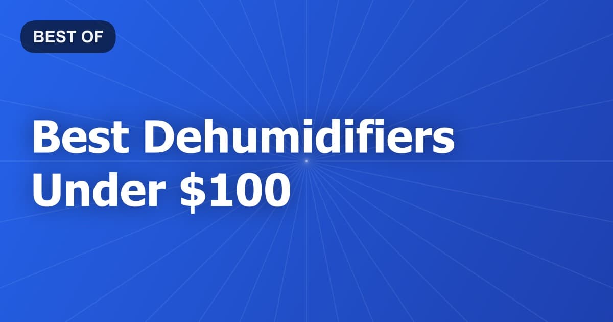 Best Dehumidifiers Under $100