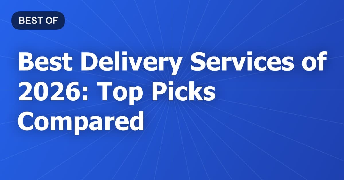 Best Delivery Services of 2026: Top Picks Compared