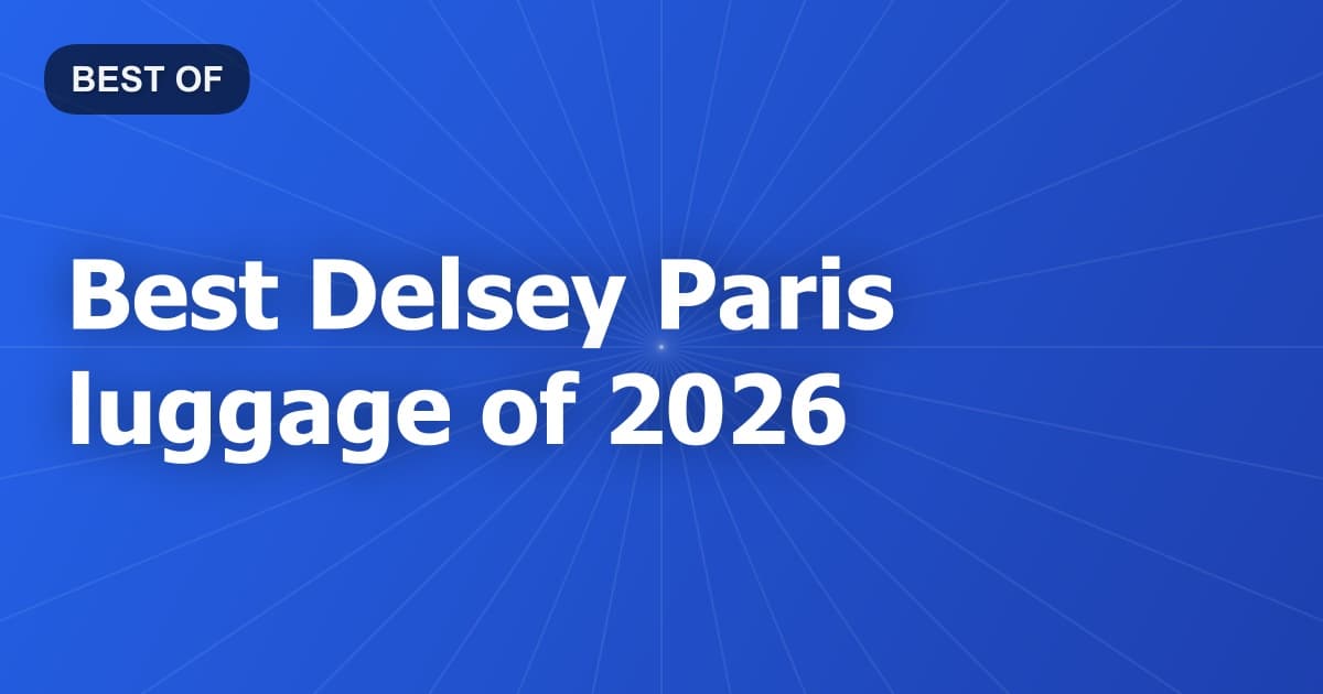 Best Delsey Paris luggage of 2026