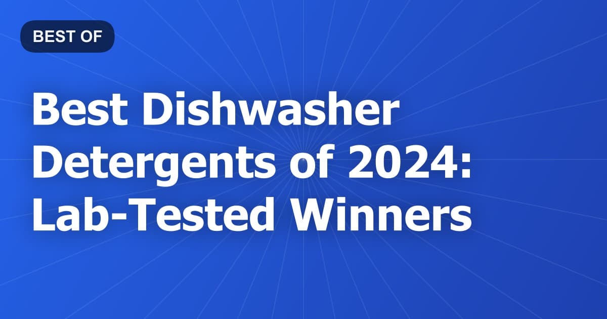 Best Dishwasher Detergents of 2024: Lab-Tested Winners
