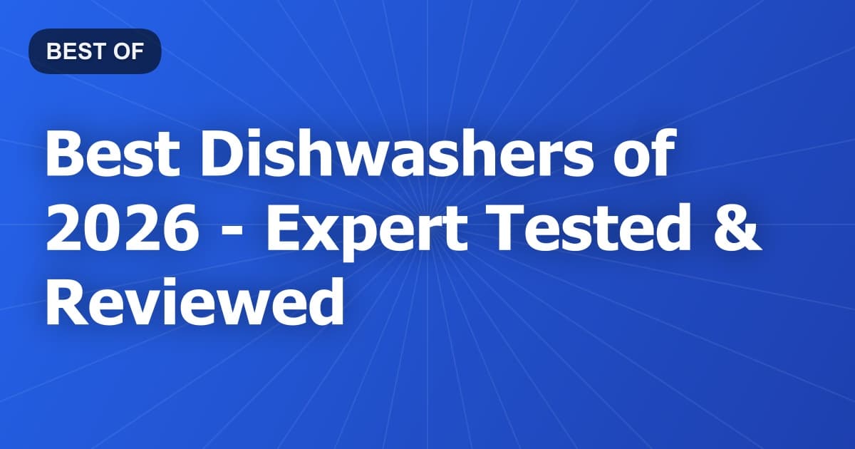Best Dishwashers of 2026 - Expert Tested & Reviewed