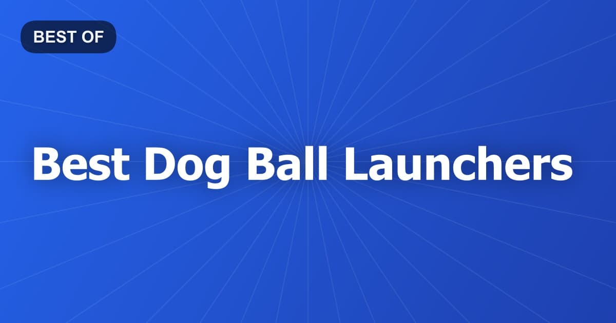 Best Dog Ball Launchers