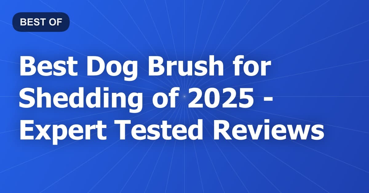 Best Dog Brush for Shedding of 2026 - Expert Tested Reviews