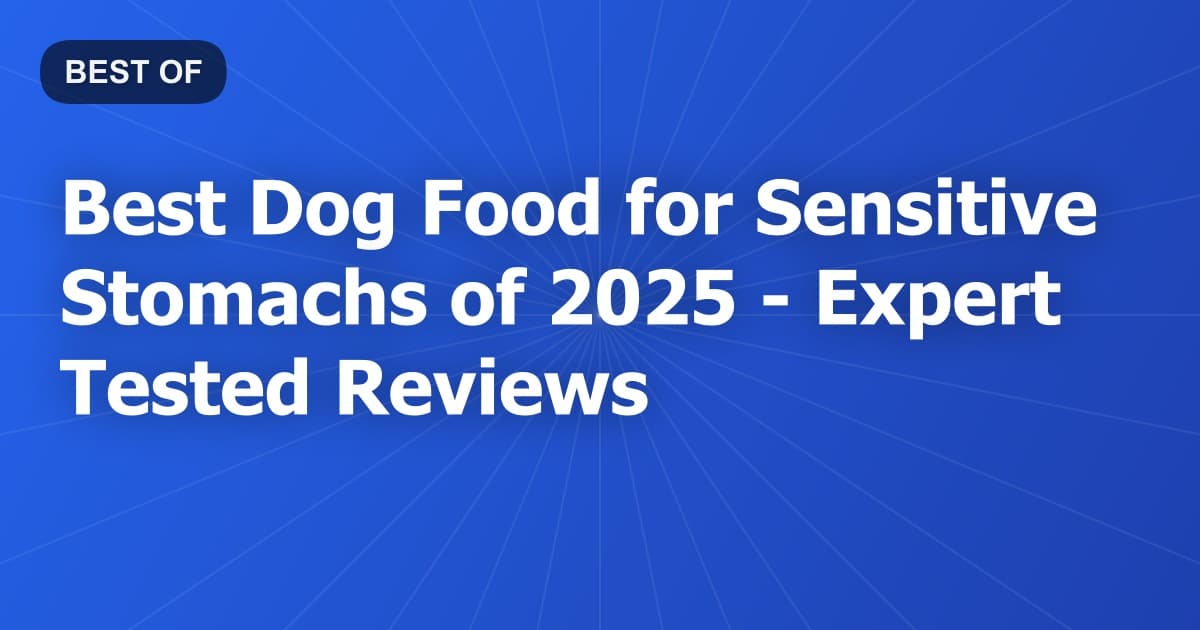 Best Dog Food for Sensitive Stomachs of 2026 - Expert Tested Reviews