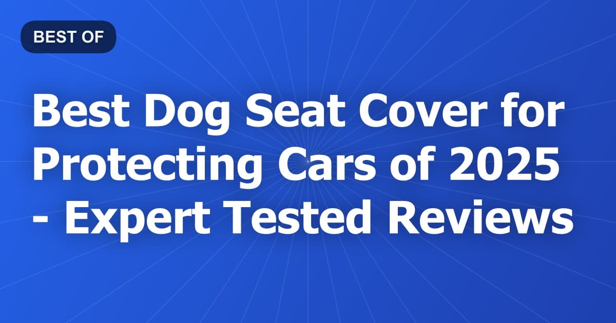 Best Dog Seat Cover for Protecting Cars of 2026 - Expert Tested Reviews