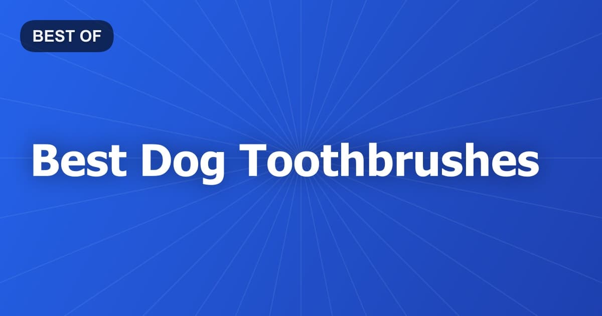 Best Dog Toothbrushes