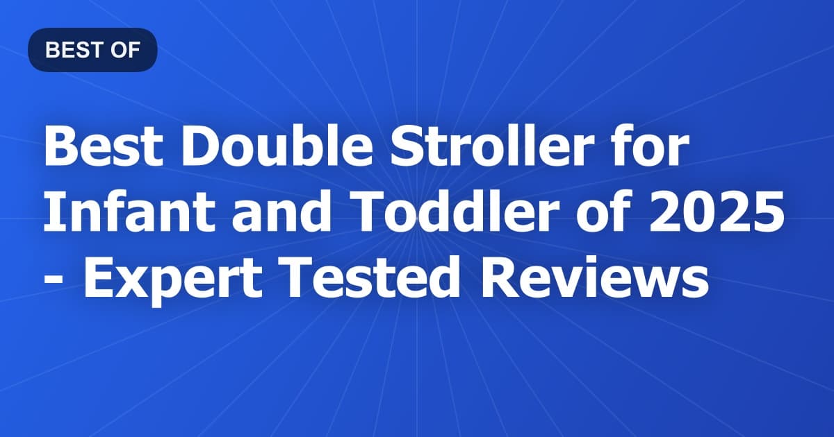Best Double Stroller for Infant and Toddler of 2026 - Expert Tested Reviews