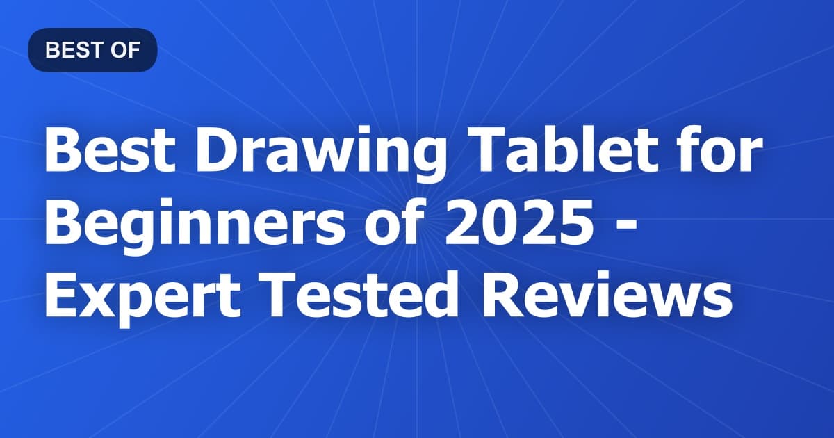 Best Drawing Tablet for Beginners of 2026 - Expert Tested Reviews