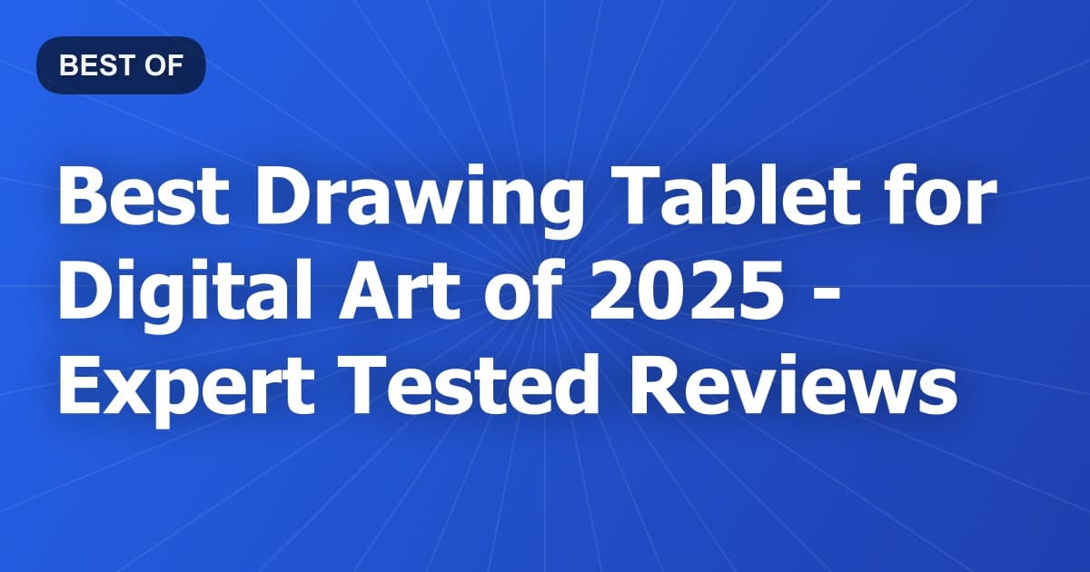 Best Drawing Tablet for Digital Art of 2026 - Expert Tested Reviews