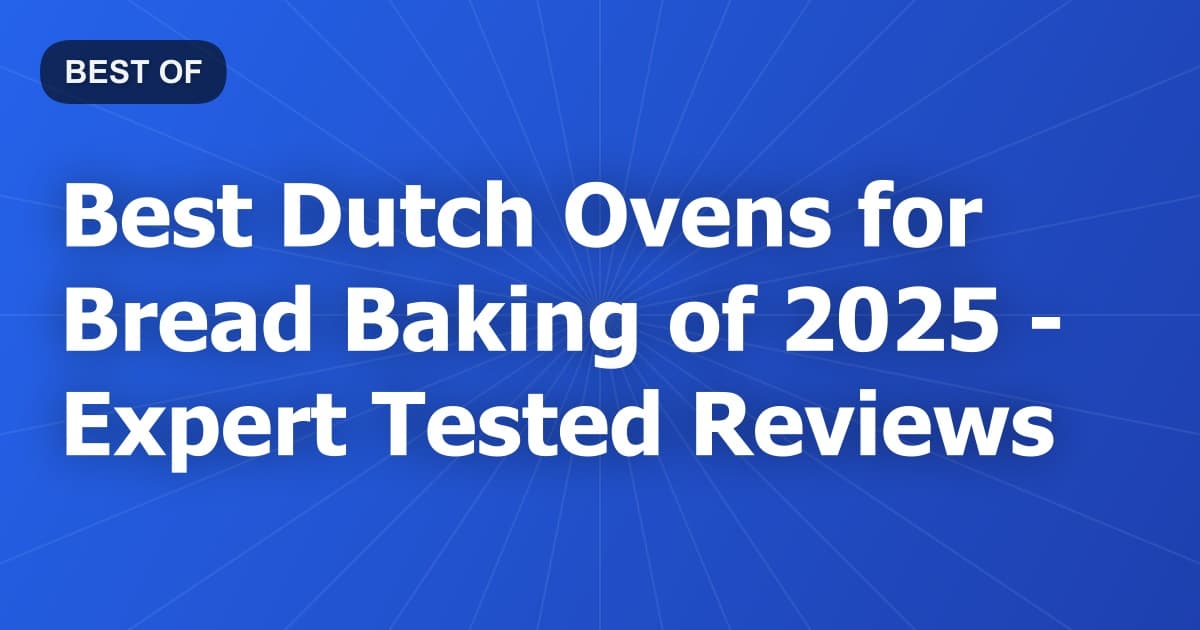 Best Dutch Ovens for Bread Baking of 2026 - Expert Tested Reviews