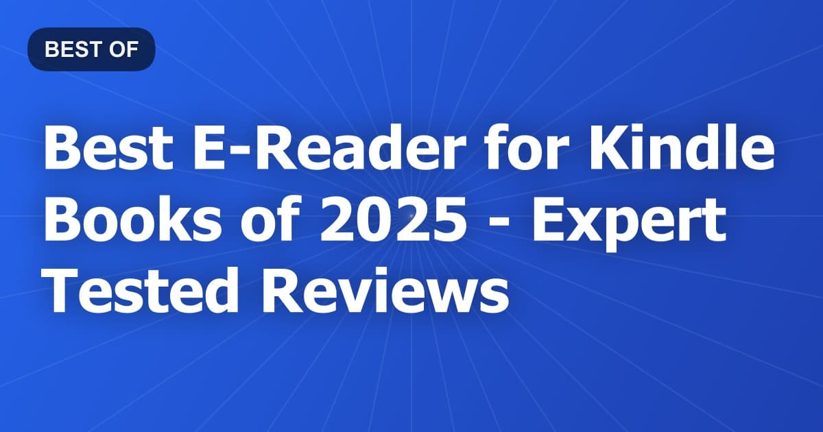 Best E-Reader for Kindle Books of 2026 - Expert Tested Reviews