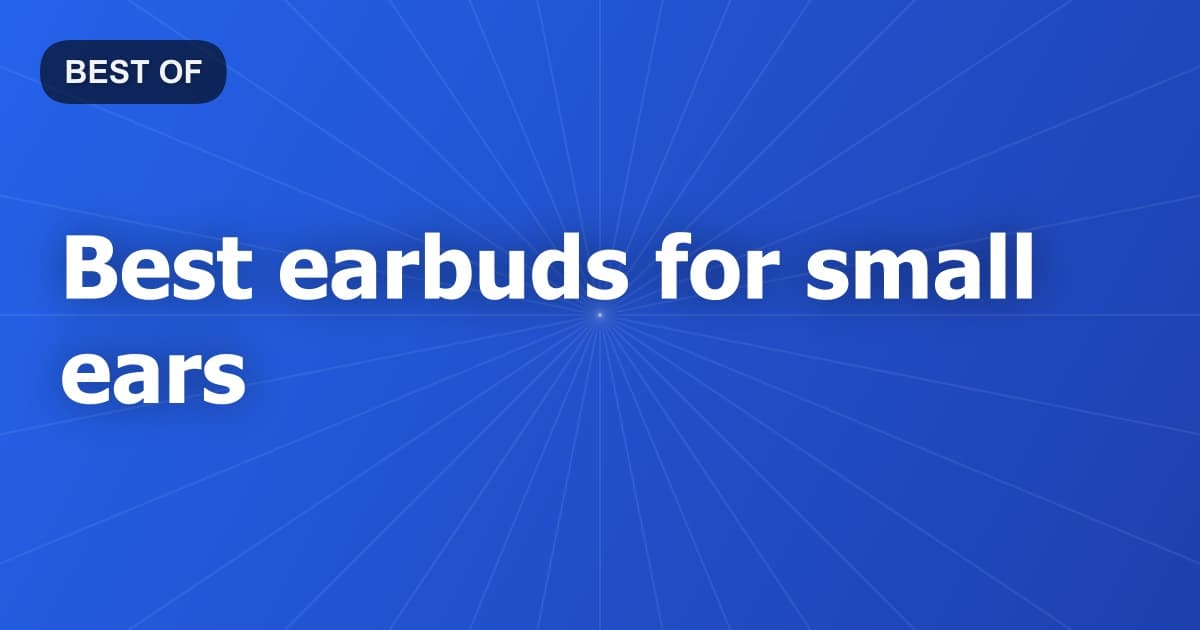 Best earbuds for small ears