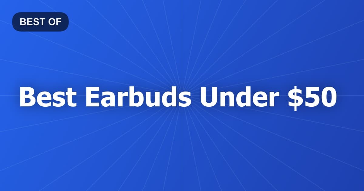 Best Earbuds Under $50