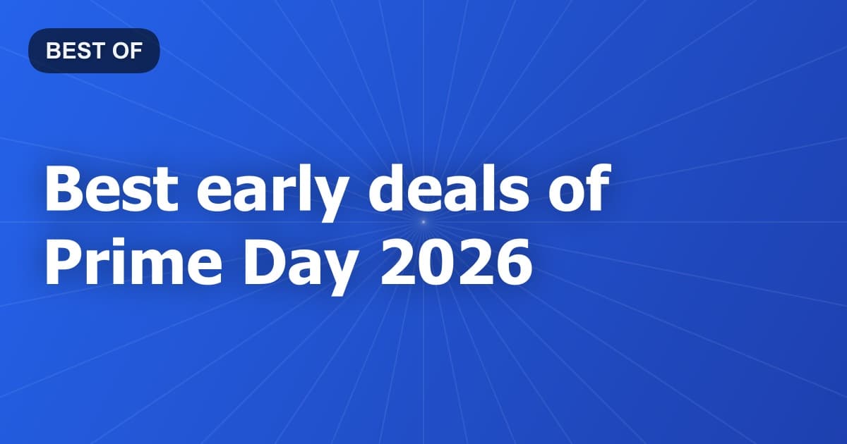 Best early deals of Prime Day 2026