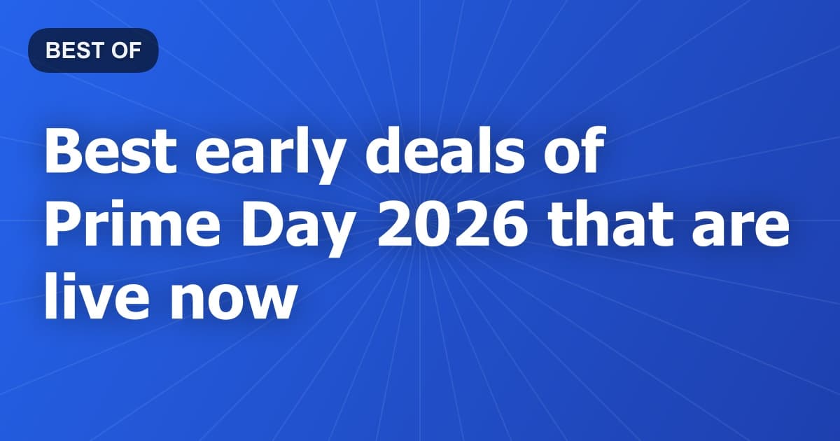 Best early deals of Prime Day 2026 that are live now