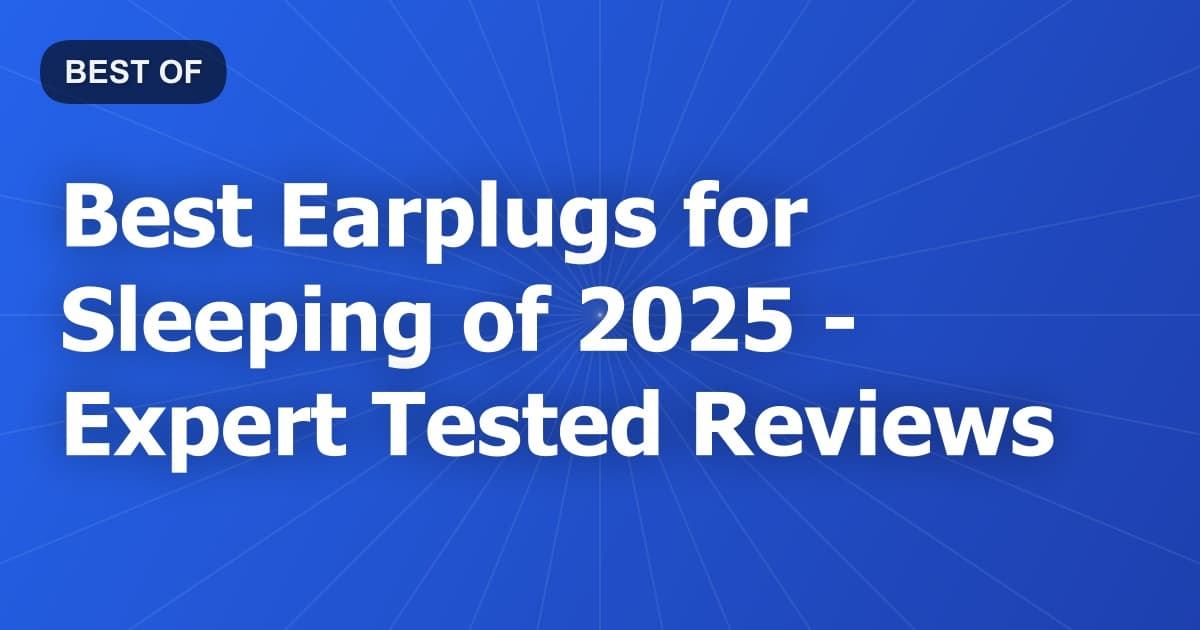 Best Earplugs for Sleeping of 2026 - Expert Tested Reviews