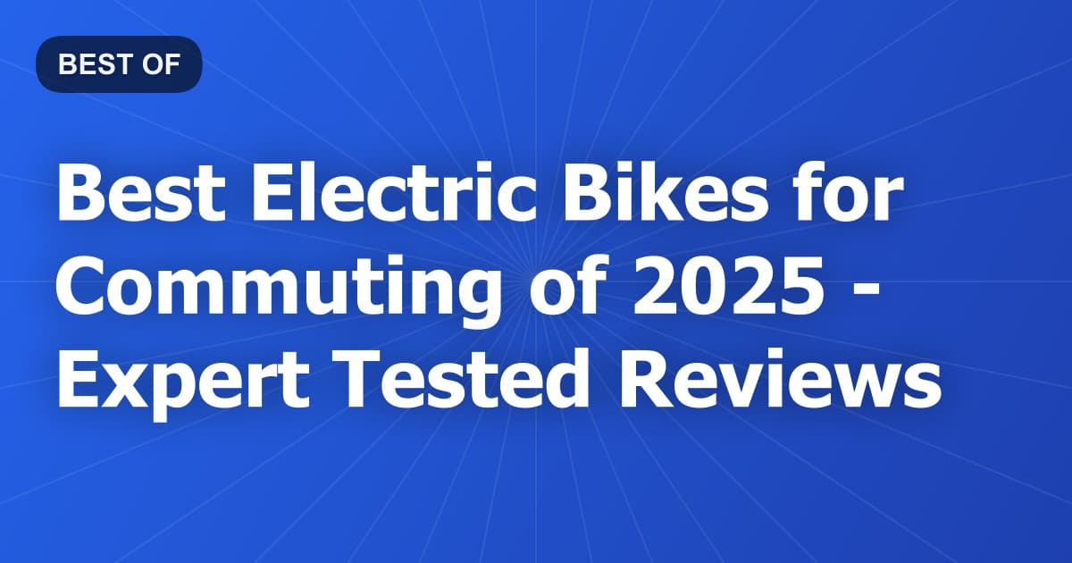 Best Electric Bikes for Commuting of 2026 - Expert Tested Reviews
