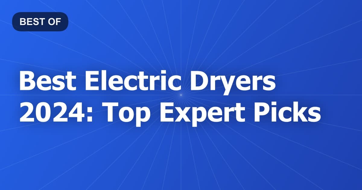Best Electric Dryers 2024: Top Expert Picks