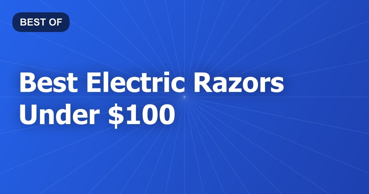 Best Electric Razors Under $100