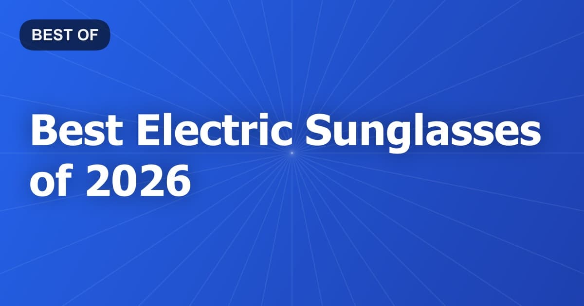 Best Electric Sunglasses of 2026