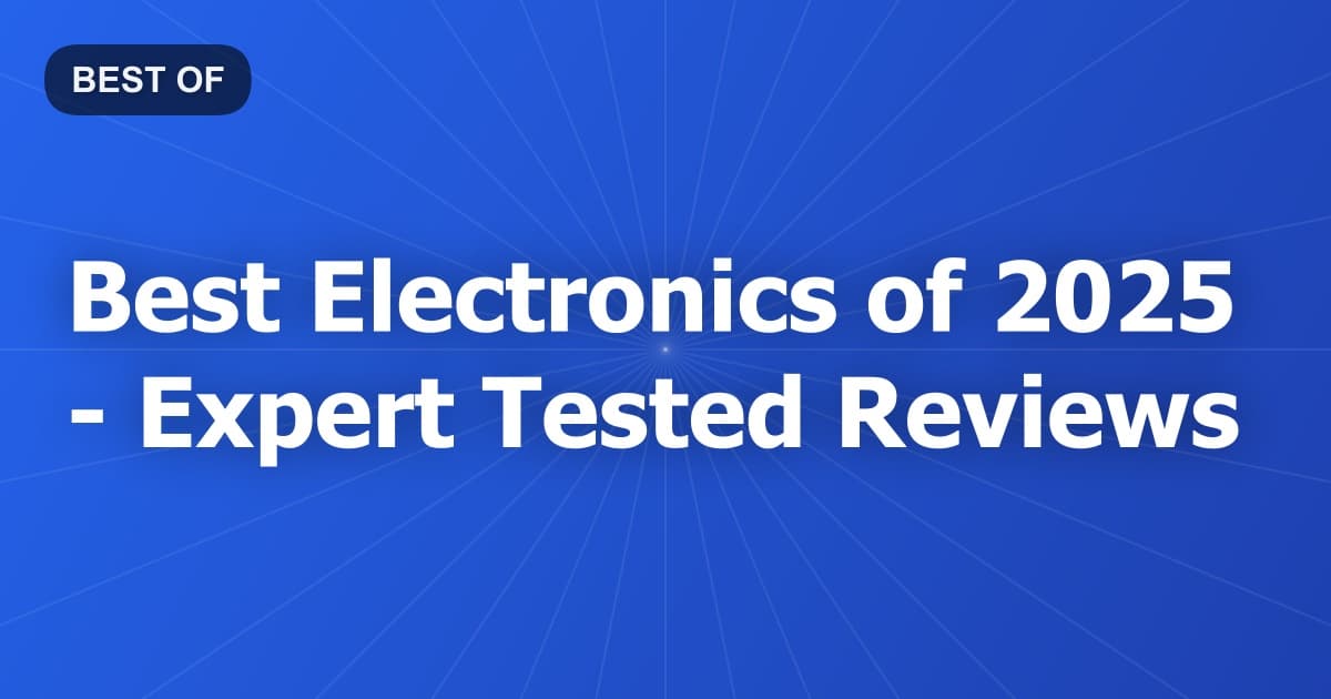 Best Electronics of 2026 - Expert Tested Reviews