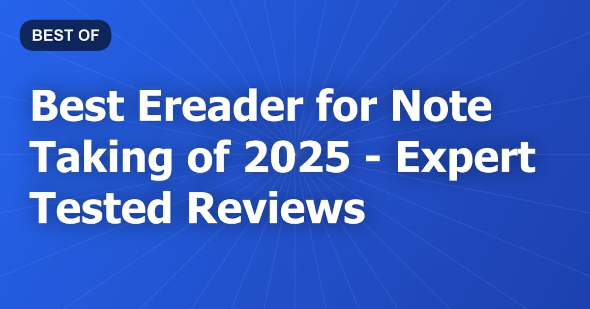 Best Ereader for Note Taking of 2026 - Expert Tested Reviews