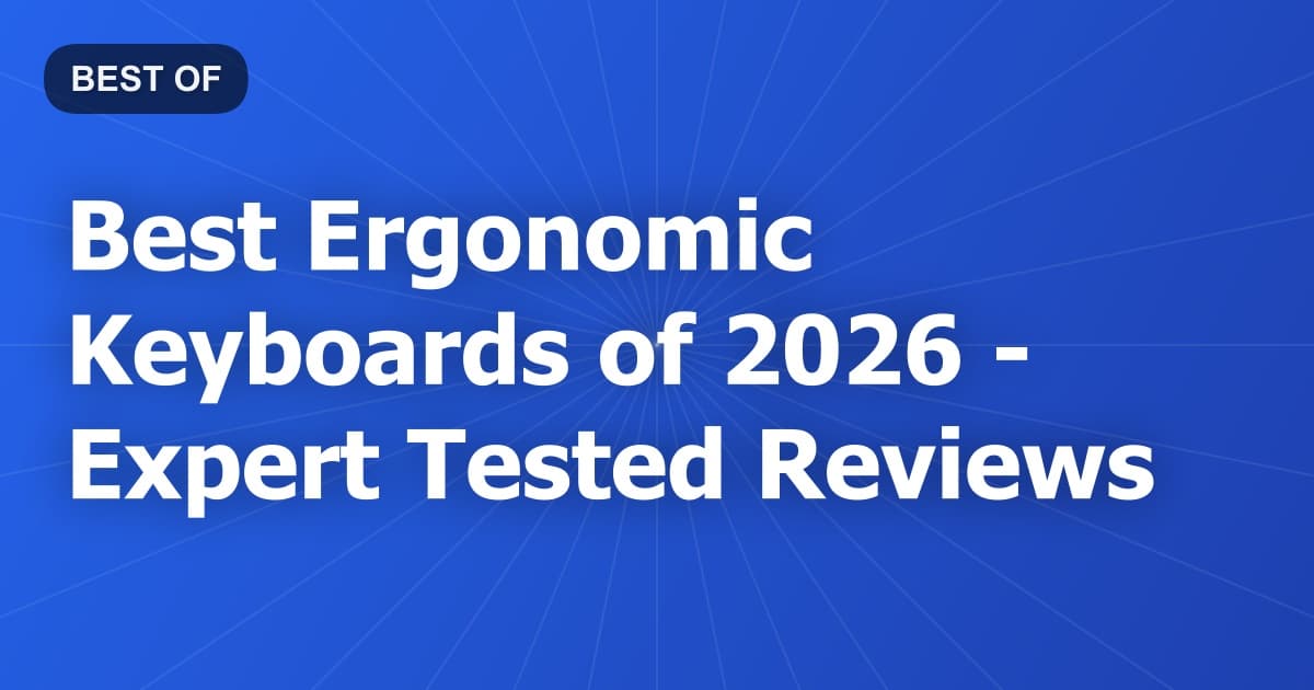 Best Ergonomic Keyboards of 2026 - Expert Tested Reviews