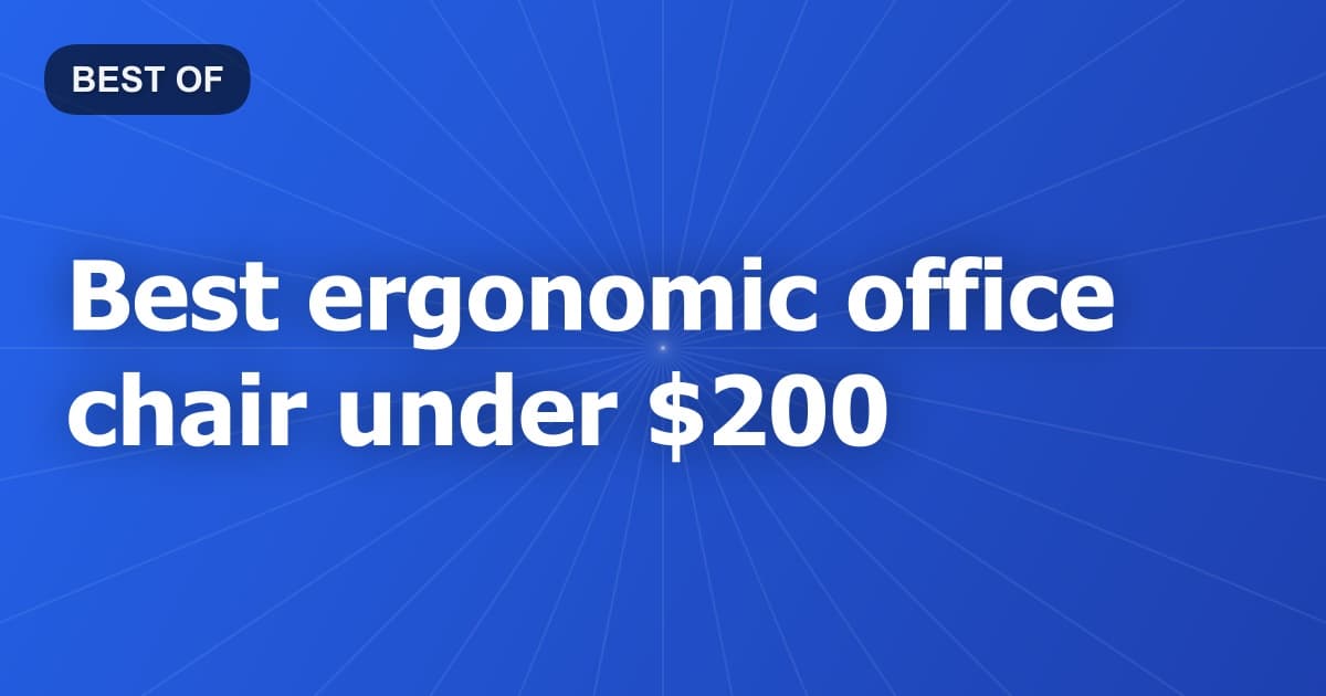 Best ergonomic office chair under $200