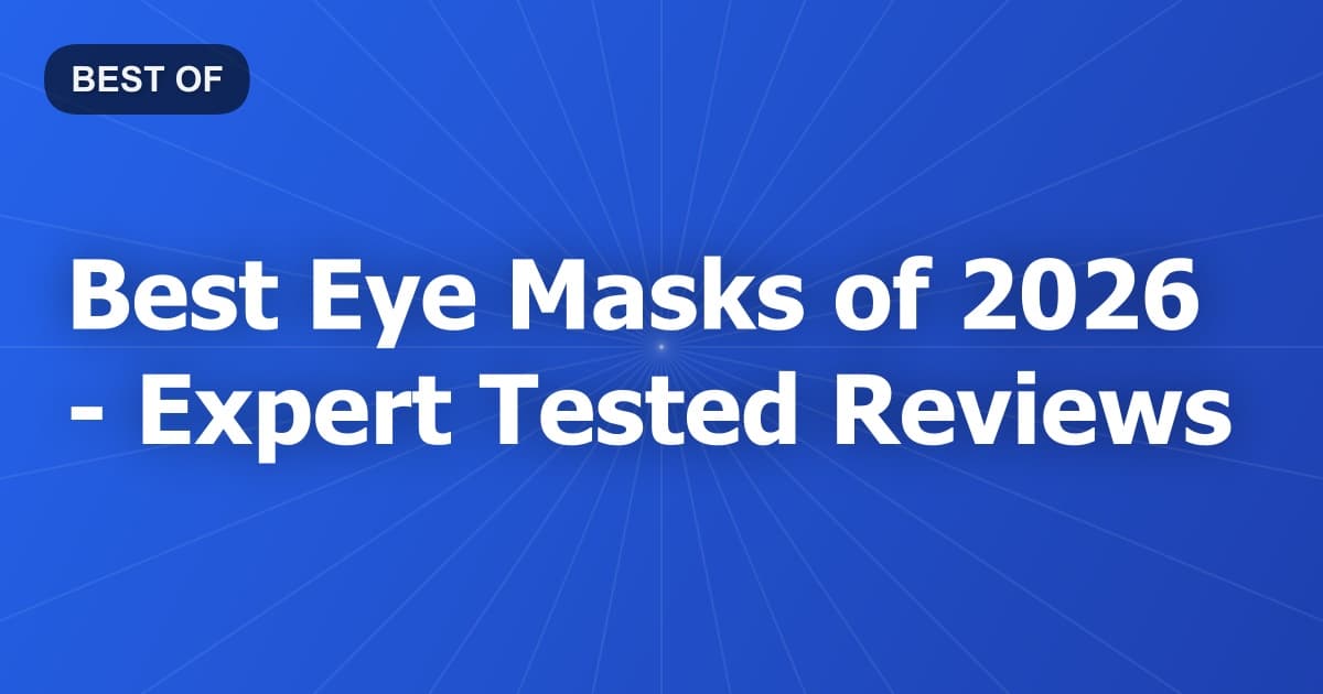 Best Eye Masks of 2026 - Expert Tested Reviews