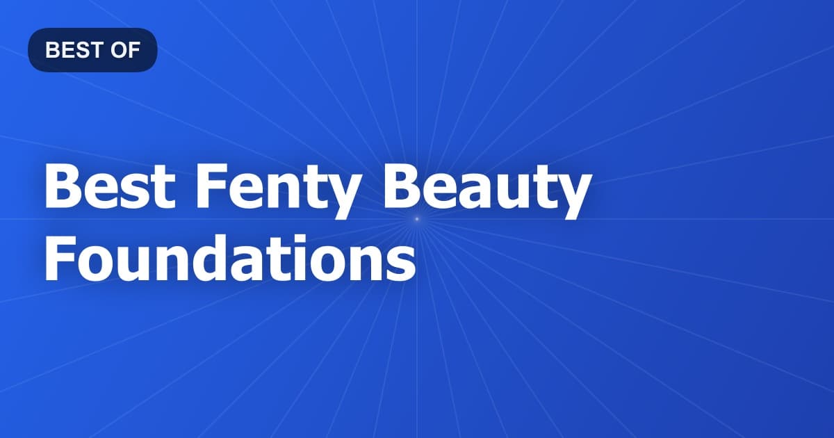 Best Fenty Beauty Foundations