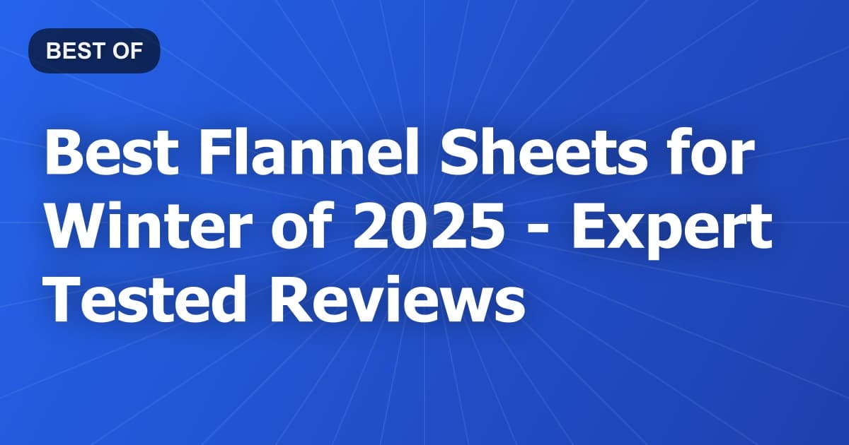 Best Flannel Sheets for Winter of 2026 - Expert Tested Reviews