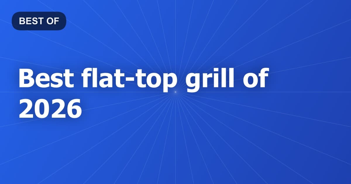 Best flat-top grill of 2026
