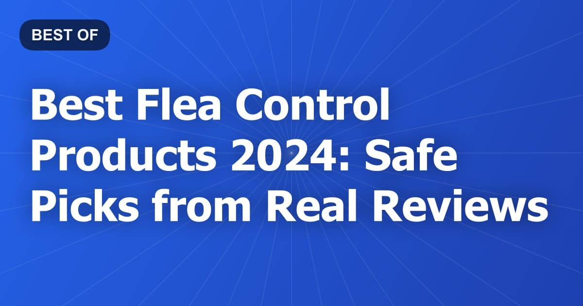 Best Flea Control Products 2024: Safe Picks from Real Reviews