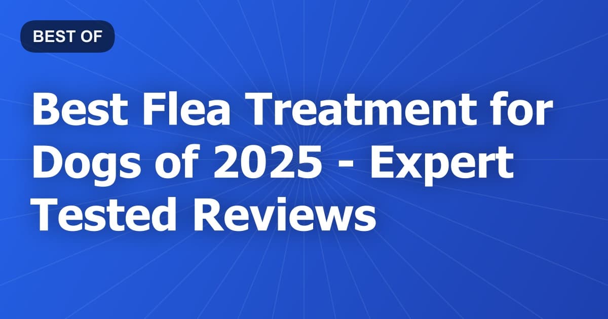 Best Flea Treatment for Dogs of 2026 - Expert Tested Reviews