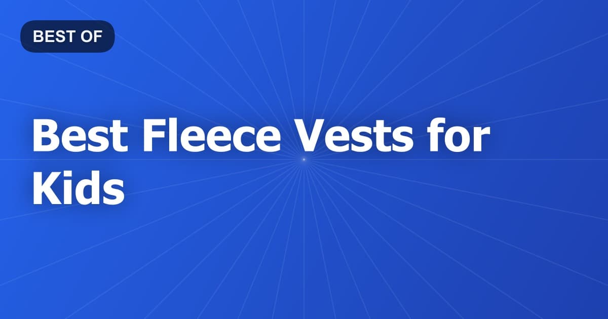 Best Fleece Vests for Kids