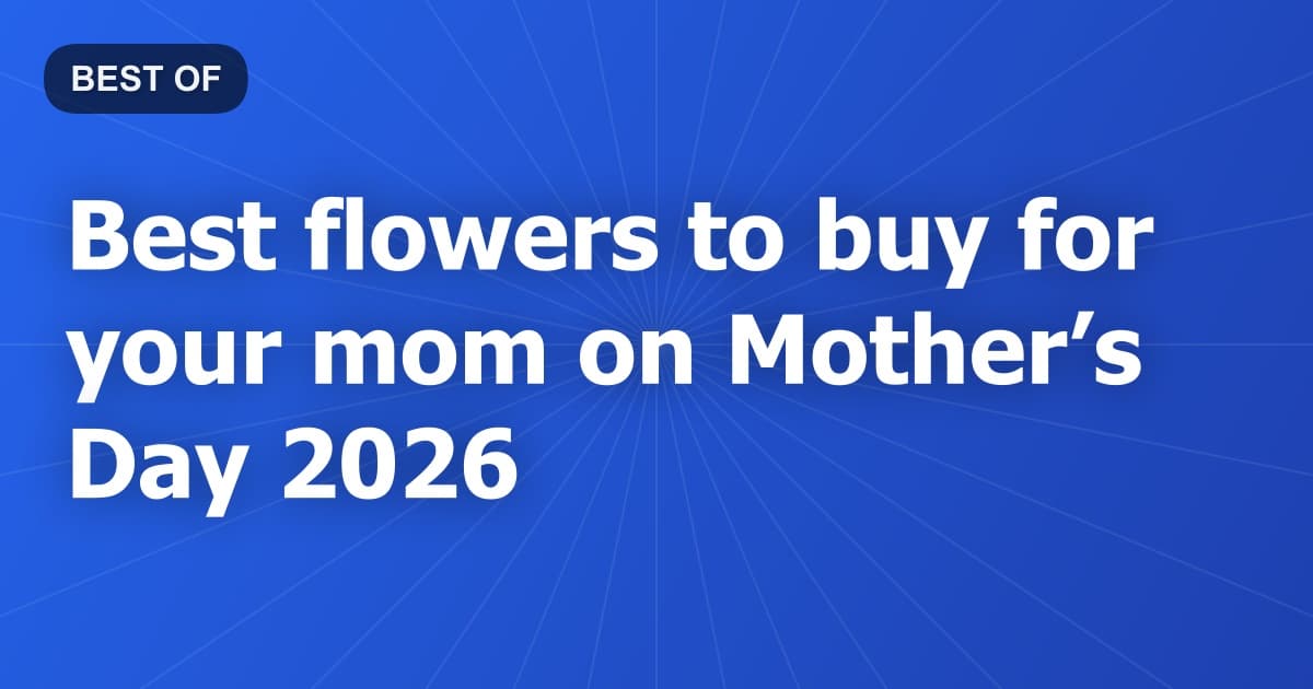 Best flowers to buy for your mom on Mother’s Day 2026