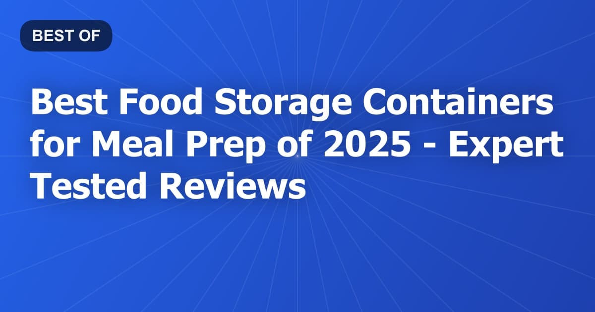 Best Food Storage Containers for Meal Prep of 2026 - Expert Tested Reviews