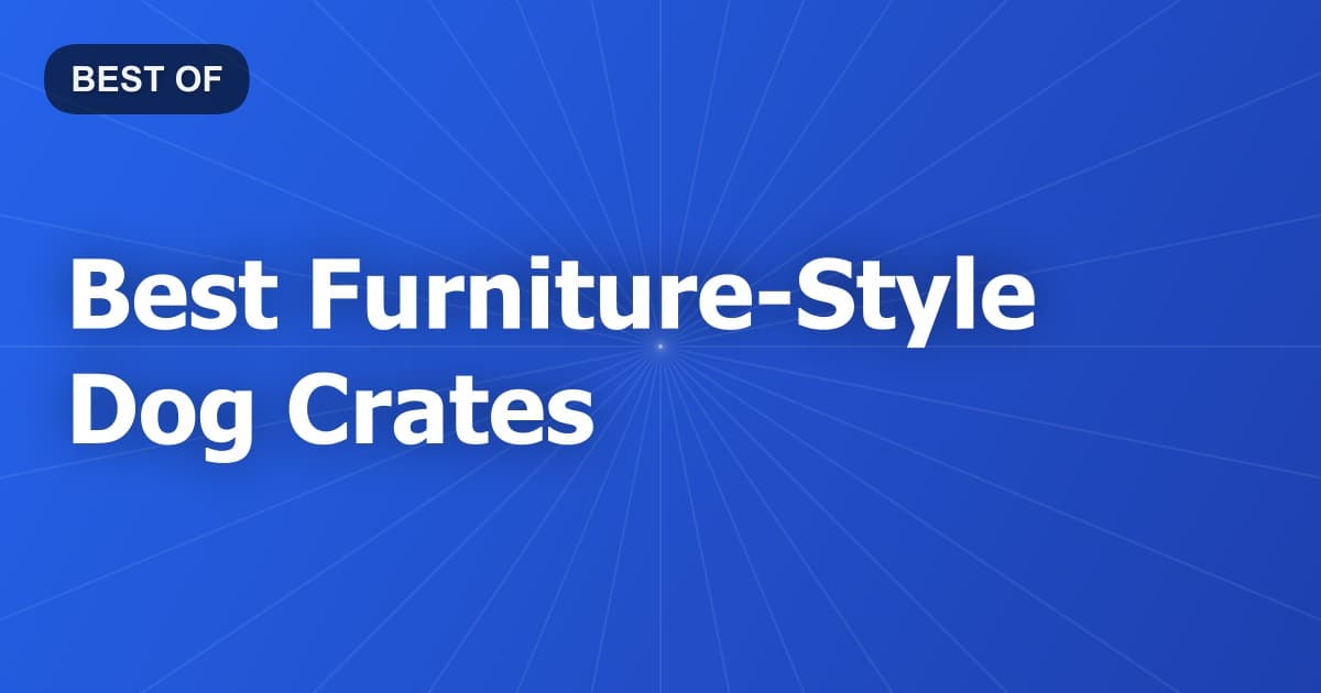 Best Furniture-Style Dog Crates
