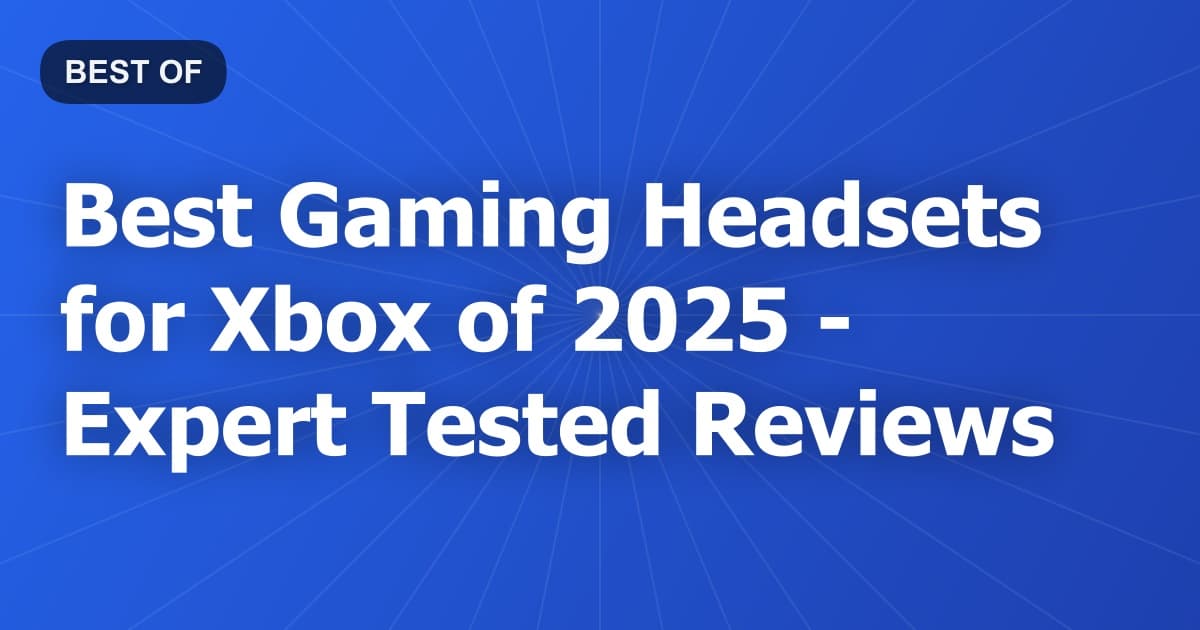 Best Gaming Headsets for Xbox of 2026 - Expert Tested Reviews
