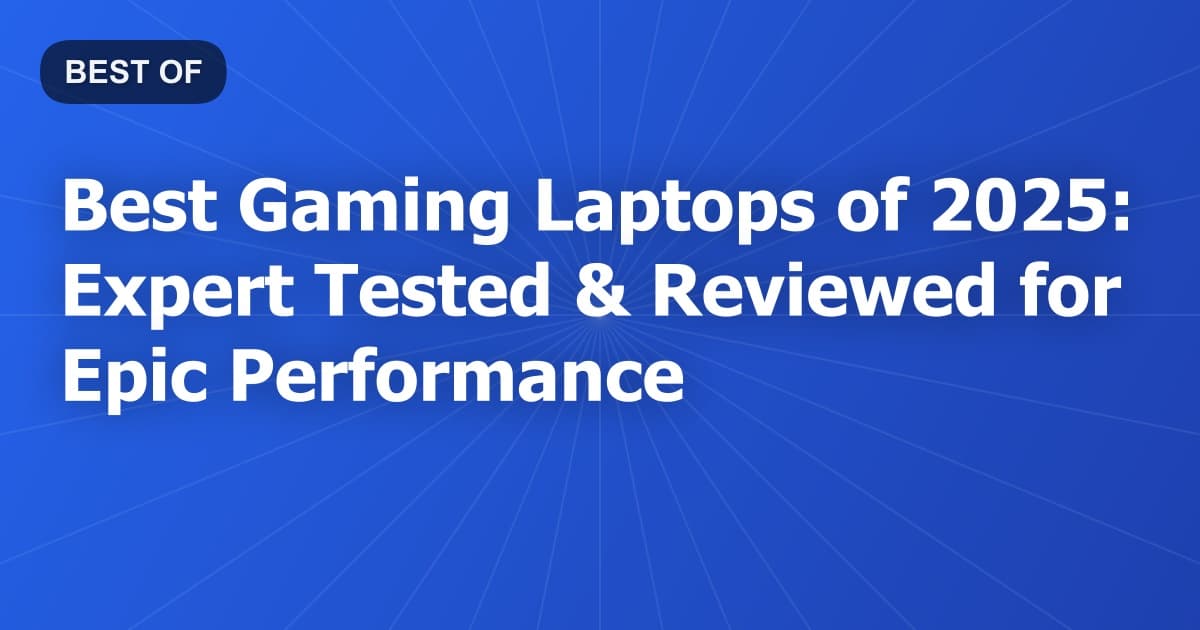 Best Gaming Laptops of 2026: Expert Tested & Reviewed for Epic Performance
