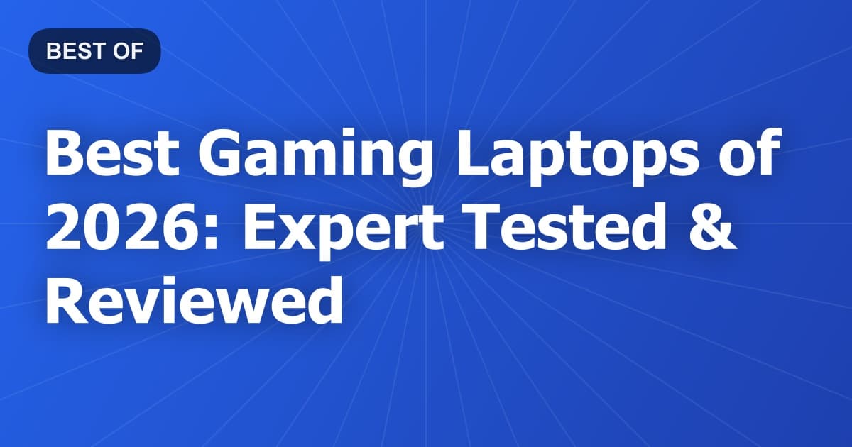 Best Gaming Laptops of 2026: Expert Tested & Reviewed