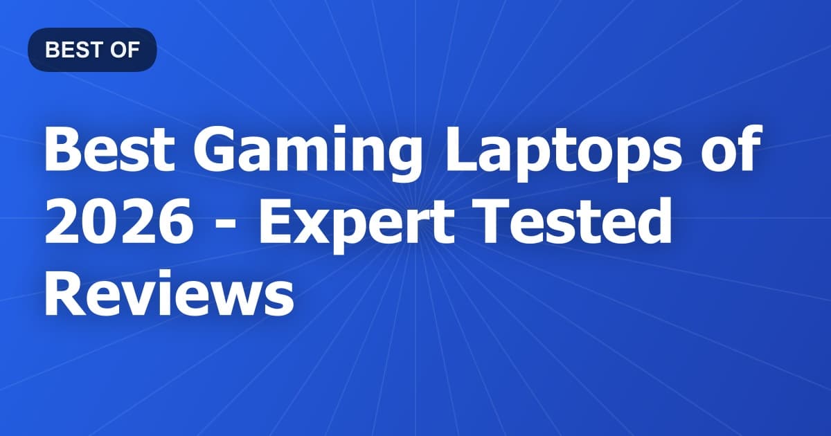 Best Gaming Laptops of 2026 - Expert Tested Reviews