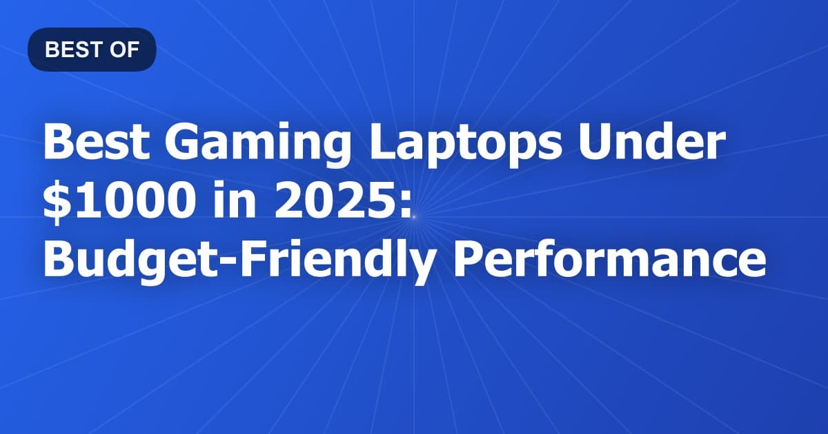 Best Gaming Laptops Under $1000 in 2026: Budget-Friendly Performance