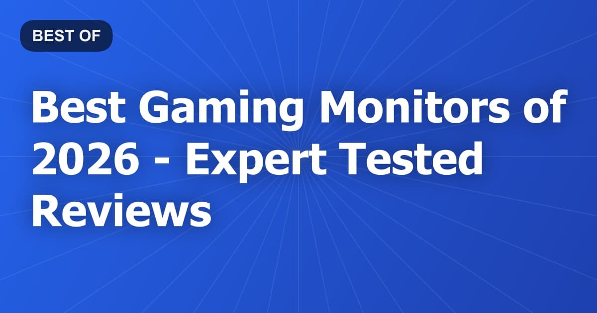 Best Gaming Monitors of 2026 - Expert Tested Reviews