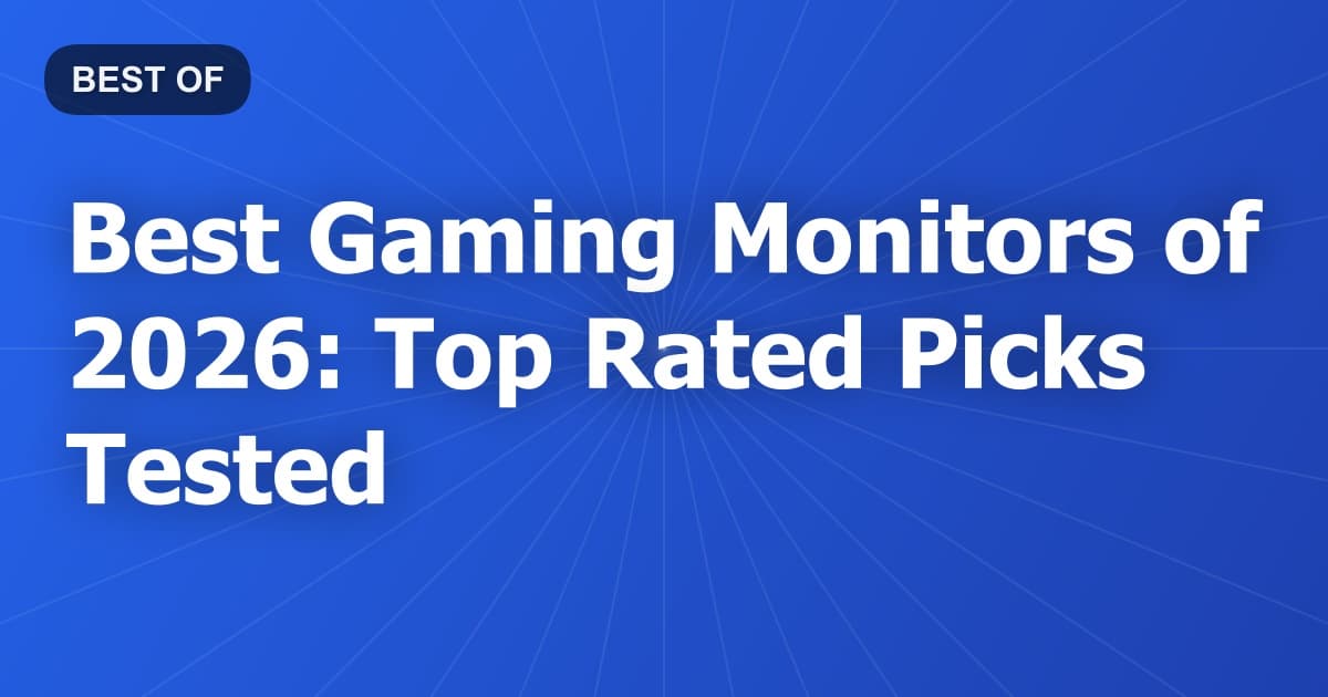 Best Gaming Monitors of 2026: Top Rated Picks Tested