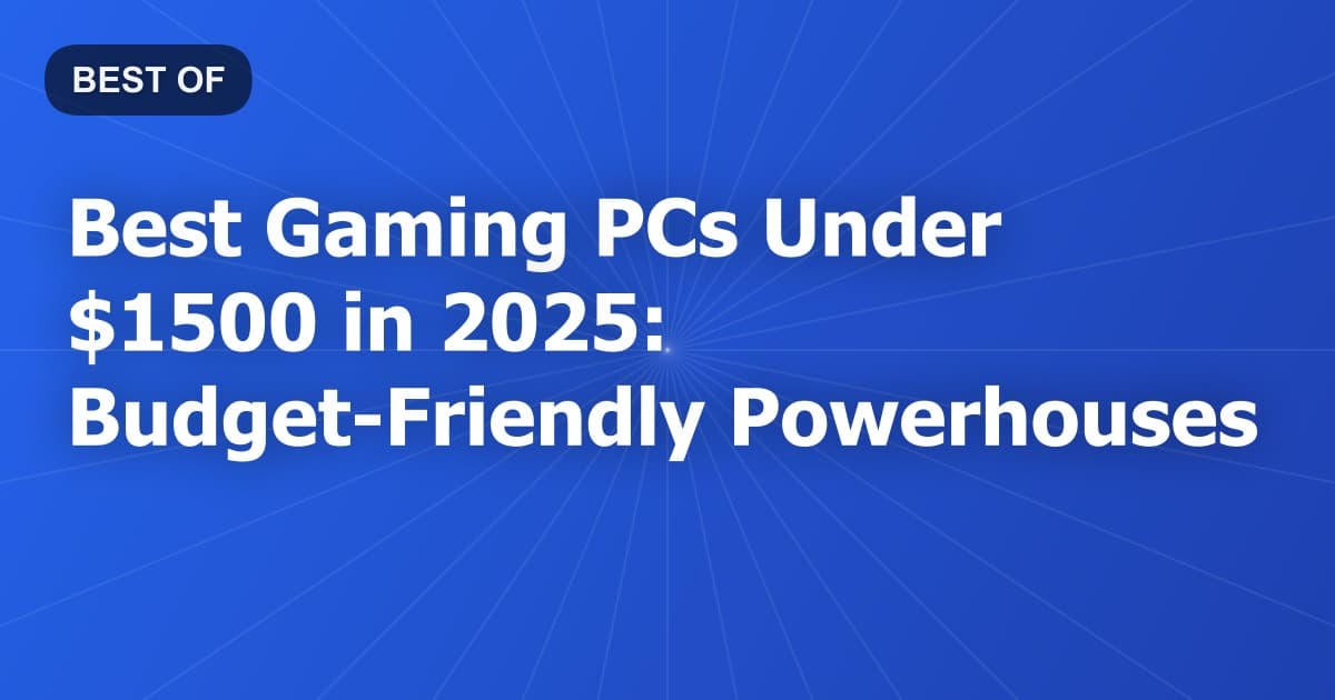 Best Gaming PCs Under $1500 in 2026: Budget-Friendly Powerhouses