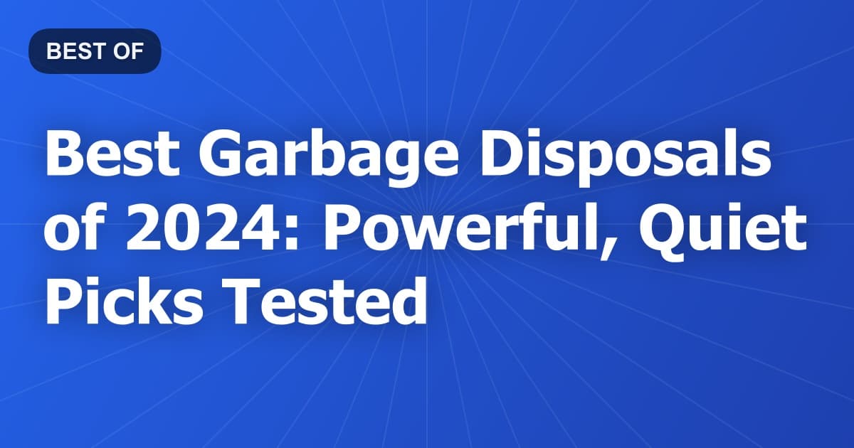 Best Garbage Disposals of 2024: Powerful, Quiet Picks Tested